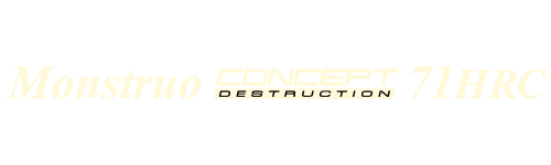 Monstruo”ConceptDestruction” 71HRC