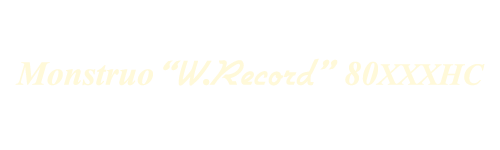 Monstruo”W.Record”80XXXHC